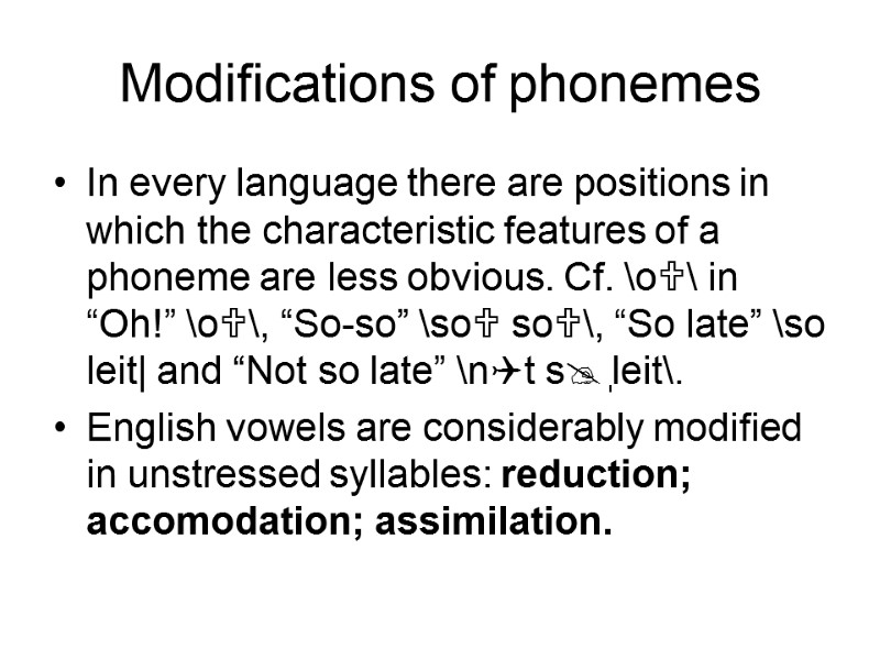 Modifications of phonemes  In every language there are positions in which the characteristic